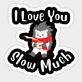 I Love You Slow Much - Cute Sloth Valentine Sticker